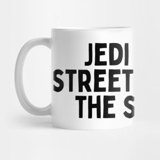 Jedi in the streets, Sith in the sheets. Mug